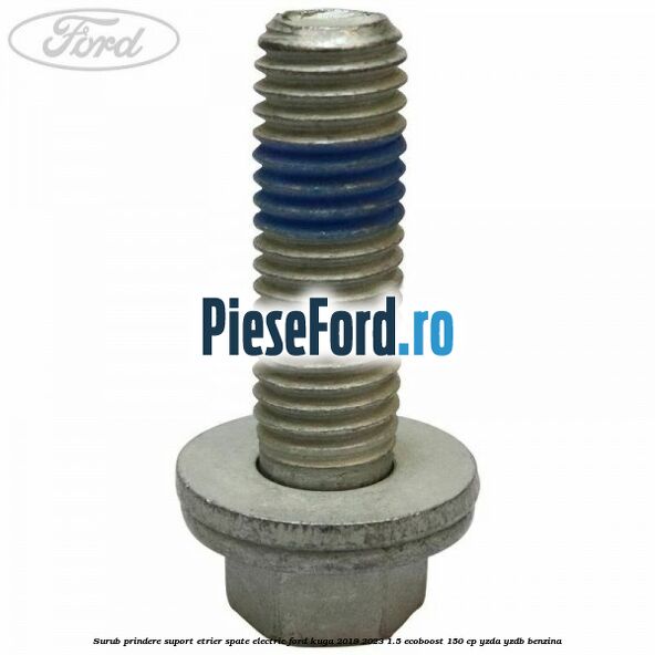 Surub prindere suport etrier spate electric Ford Kuga 2019-2023 1.5 EcoBoost 150 cp YZDA, YZDB benzina