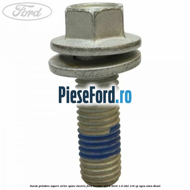 Surub prindere suport etrier spate electric Ford Mondeo 2014-2018 1.6 TDCi 115 cp NGCA, U3CA diesel