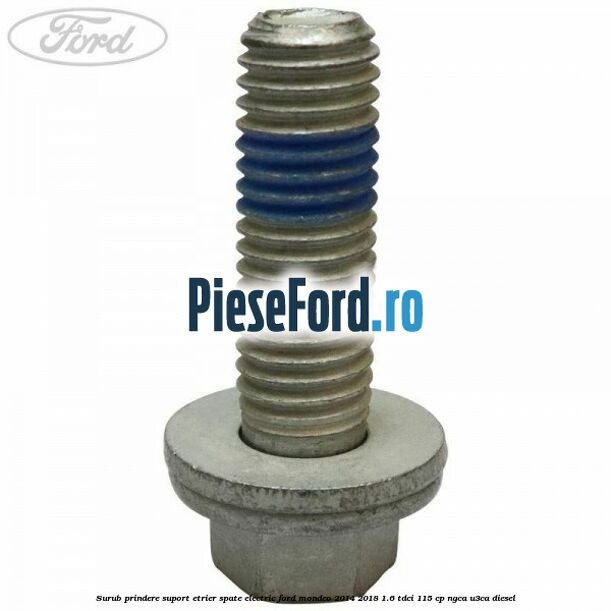 Surub prindere suport etrier spate electric Ford Mondeo 2014-2018 1.6 TDCi 115 cp NGCA, U3CA diesel