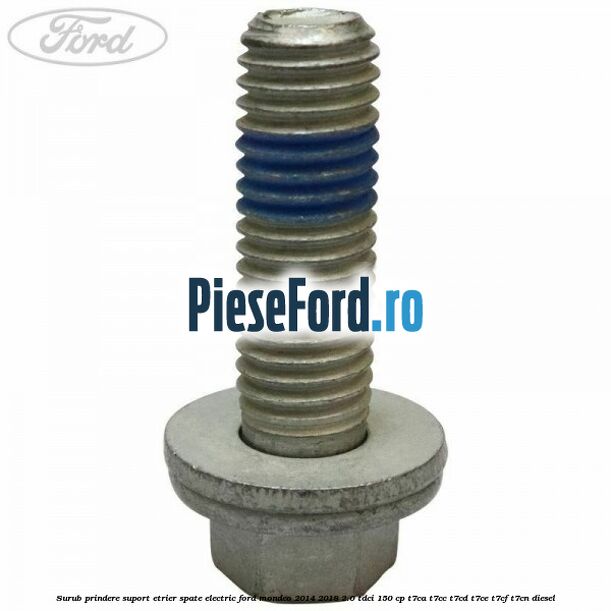 Surub prindere suport etrier spate electric Ford Mondeo 2014-2018 2.0 TDCi 150 cp T7CA, T7CC, T7CD, T7CE, T7CF, T7CN diesel