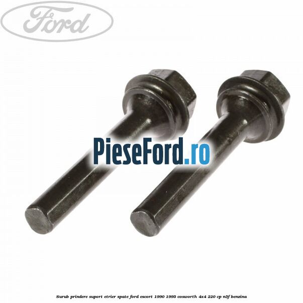 Surub prindere suport etrier spate Ford Escort 1990-1995 Cosworth 4x4 220 cp N5F benzina