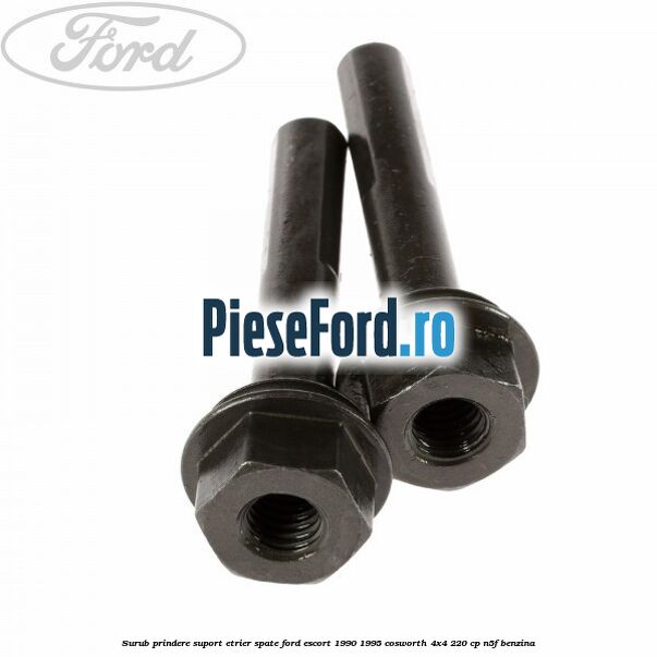 Surub prindere suport etrier spate Ford Escort 1990-1995 Cosworth 4x4 220 cp N5F benzina