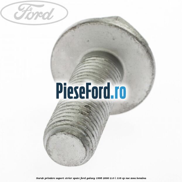 Surub prindere suport etrier spate Ford Galaxy 1995-2000 2.0 i 116 cp NSE, ZVSA benzina