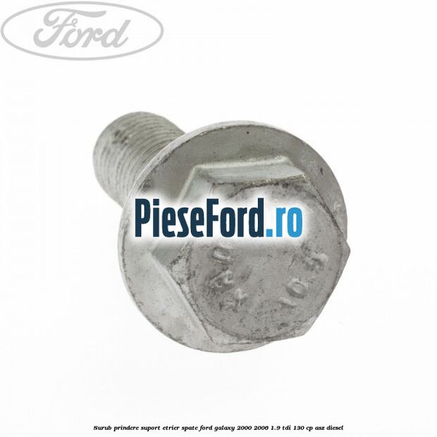 Surub prindere suport etrier spate Ford Galaxy 2000-2006 1.9 TDI 130 cp Surub prindere suport etrier spate Ford Galaxy 2000-2006 1.9 TDI 130 cp ASZ diesel