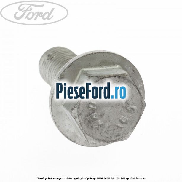 Surub prindere suport etrier spate Ford Galaxy 2000-2006 2.3 16V 140 cp E5SB benzina