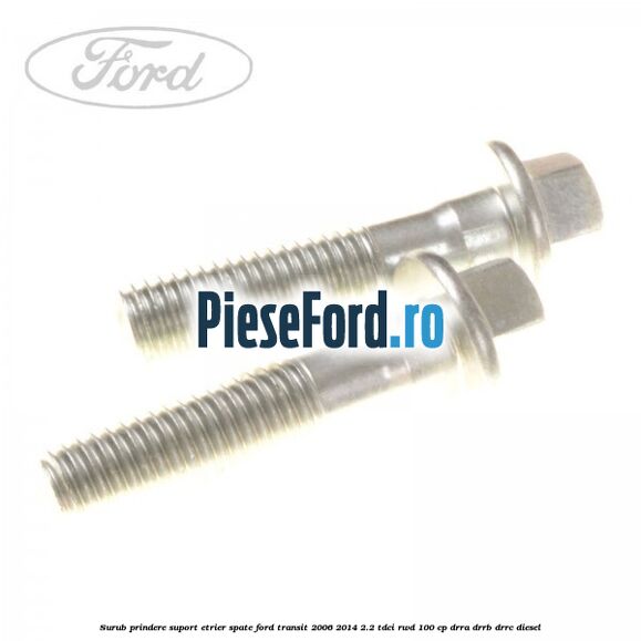Surub prindere suport etrier spate Ford Transit 2006-2014 2.2 TDCi RWD 100 cp DRRA, DRRB, DRRC diesel