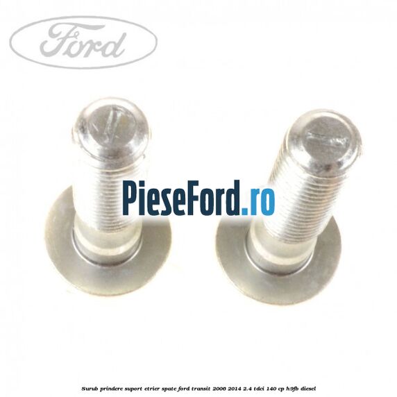 Surub prindere suport etrier spate Ford Transit 2006-2014 2.4 TDCi 140 cp Surub prindere suport etrier spate Ford Transit 2006-2014 2.4 TDCi 140 cp H9FB diesel