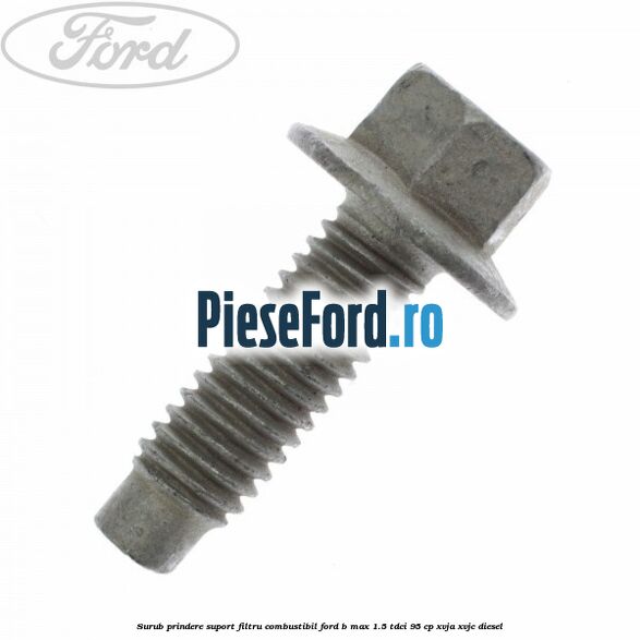 Surub prindere suport filtru combustibil Ford B-Max 1.5 TDCi 95 cp XVJA, XVJC diesel