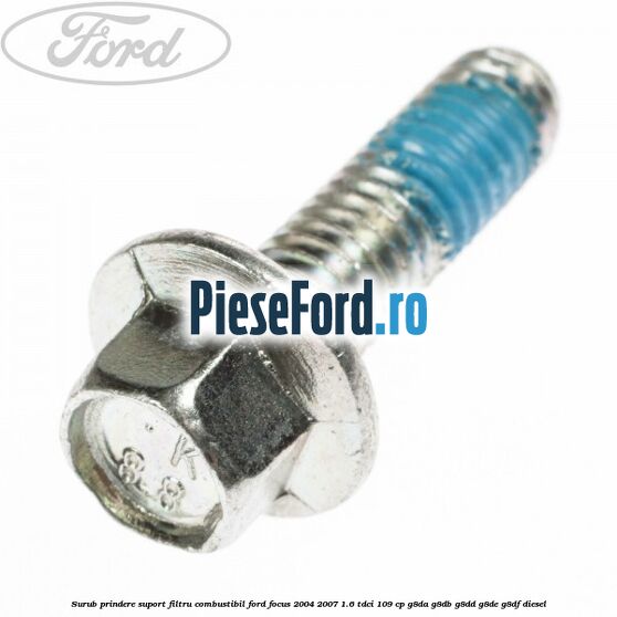 Surub prindere suport filtru combustibil Ford Focus 2004-2007 1.6 TDCi 109 cp G8DA, G8DB, G8DD, G8DE, G8DF diesel