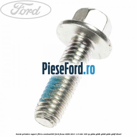 Surub prindere suport filtru combustibil Ford Focus 2008-2011 1.6 TDCi 109 cp G8DA, G8DB, G8DD, G8DE, G8DF diesel