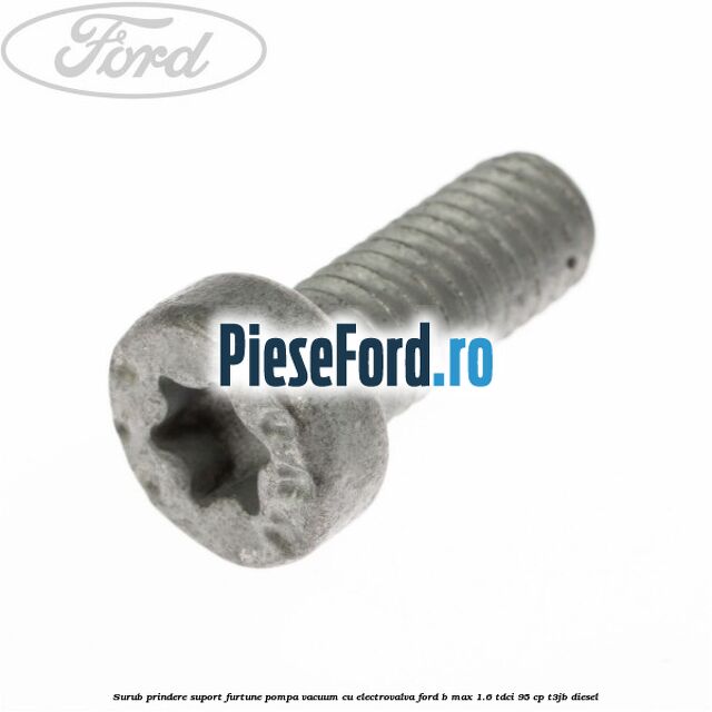 Surub prindere suport furtune pompa vacuum cu electrovalva Ford B-Max 1.6 TDCi 95 cp T3JB diesel