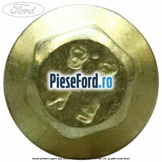 Surub prindere suport joja ulei Ford C-Max 2007-2011 1.6 TDCi 101 cp G8DC, MTDA diesel