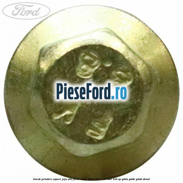 Surub prindere suport joja ulei Ford C-Max 2007-2011 1.6 TDCi 109 cp Surub prindere suport joja ulei Ford C-Max 2007-2011 1.6 TDCi 109 cp G8DA, G8DB, G8DD diesel