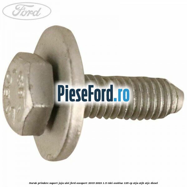Surub prindere suport joja ulei Ford EcoSport 2019-2023 1.5 TDCi EcoBlue 125 cp Surub prindere suport joja ulei Ford EcoSport 2019-2023 1.5 TDCi EcoBlue 125 cp ZTJA, ZTJB, ZTJC diesel