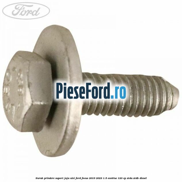 Surub prindere suport joja ulei Ford Focus 2019-2023 1.5 EcoBlue 120 cp ZTDA, ZTDB diesel