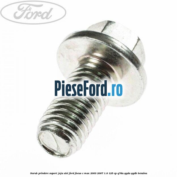 Surub prindere suport joja ulei Ford Focus C-Max 2003-2007 1.8 125 cp Q7DA, QQDA, QQDB benzina