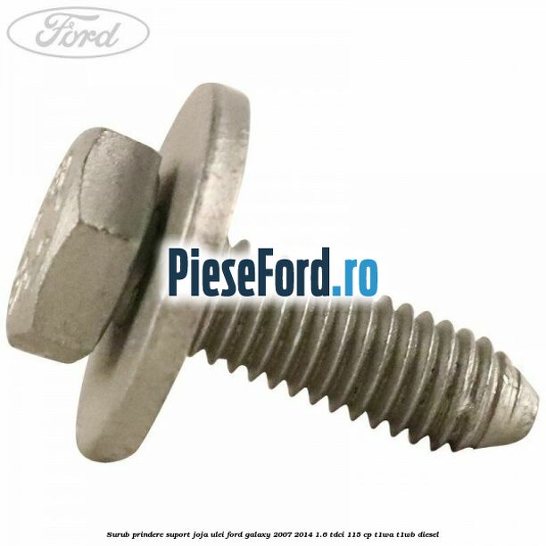 Surub prindere suport joja ulei Ford Galaxy 2007-2014 1.6 TDCi 115 cp T1WA, T1WB diesel