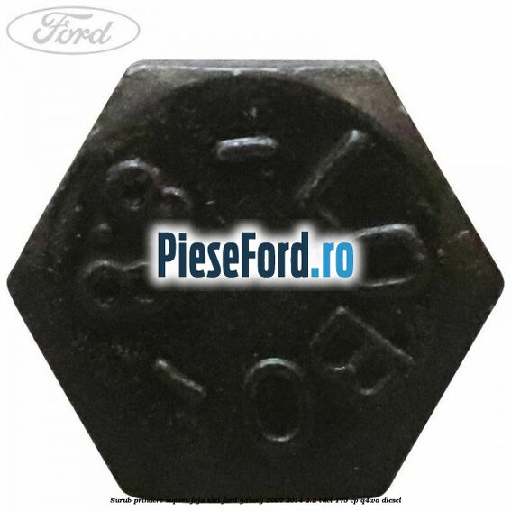 Surub prindere suport joja ulei Ford Galaxy 2007-2014 2.2 TDCi 175 cp Q4WA diesel
