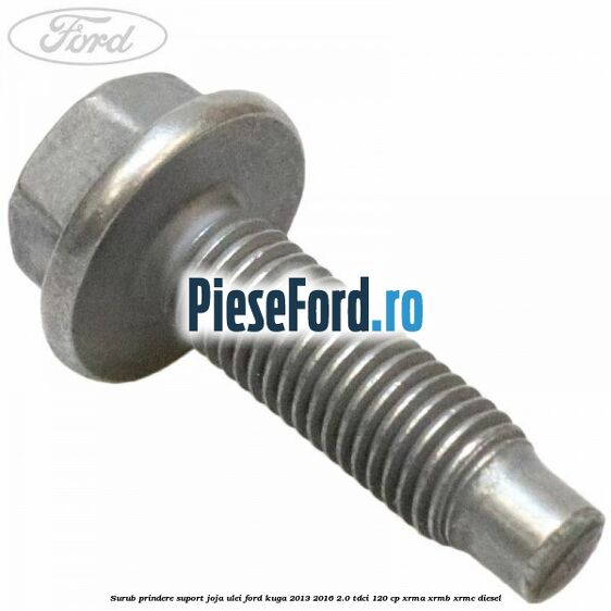 Surub prindere suport joja ulei Ford Kuga 2013-2016 2.0 TDCi 120 cp XRMA, XRMB, XRMC diesel