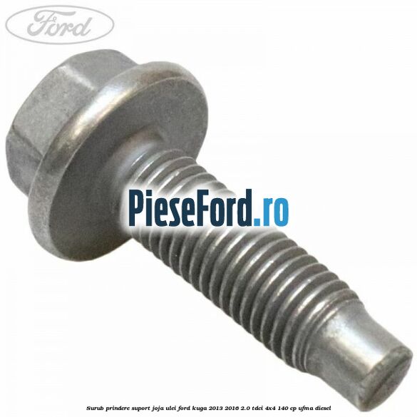 Surub prindere suport joja ulei Ford Kuga 2013-2016 2.0 TDCi 4x4 140 cp UFMA diesel
