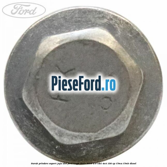 Surub prindere suport joja ulei Ford Kuga 2013-2016 2.0 TDCi 4x4 150 cp T7MA, T7MB diesel