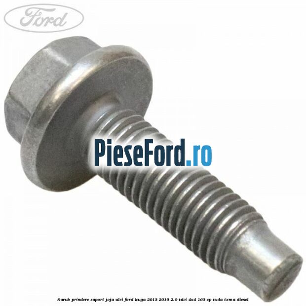Surub prindere suport joja ulei Ford Kuga 2013-2016 2.0 TDCi 4x4 163 cp TXDA, TXMA diesel