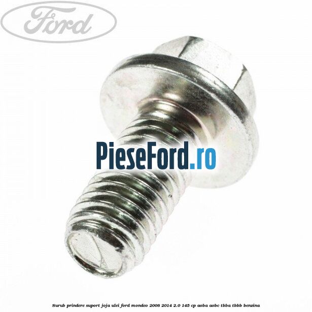 Surub prindere suport joja ulei Ford Mondeo 2008-2014 2.0 145 cp AOBA, AOBC, TBBA, TBBB benzina