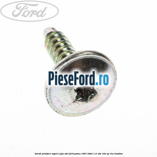 Surub prindere suport joja ulei Ford Puma 1997-2003 1.6 16V 103 cp Surub prindere suport joja ulei Ford Puma 1997-2003 1.6 16V 103 cp L1W benzina