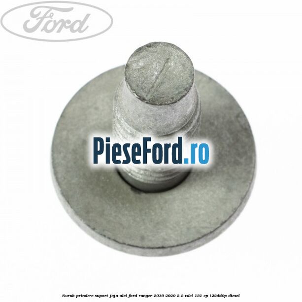 Surub prindere suport joja ulei Ford Ranger 2016-2020 2.2 TDCi 131 cp T22DD0P diesel