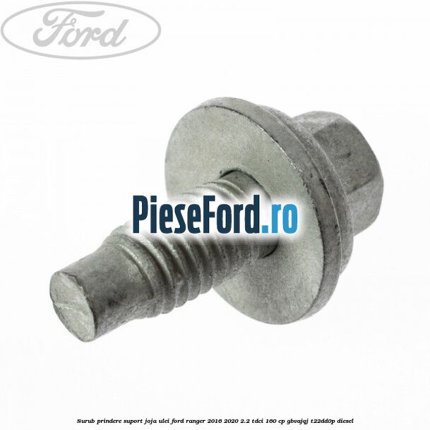 Surub prindere suport joja ulei Ford Ranger 2016-2020 2.2 TDCi 160 cp GBVAJQJ, T22DD0P diesel