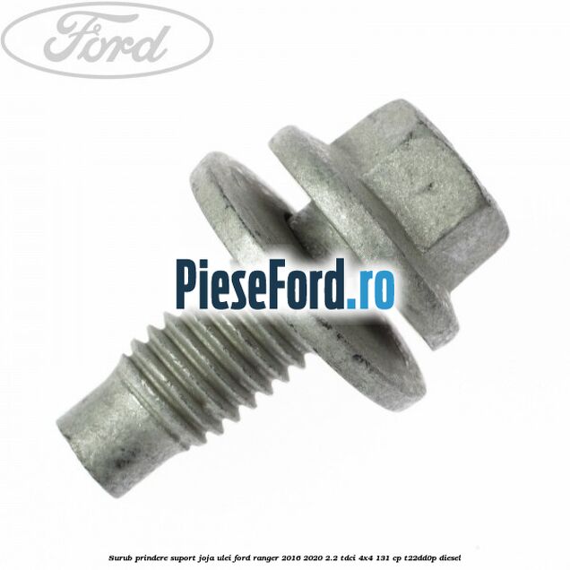 Surub prindere suport joja ulei Ford Ranger 2016-2020 2.2 TDCi 4x4 131 cp T22DD0P diesel