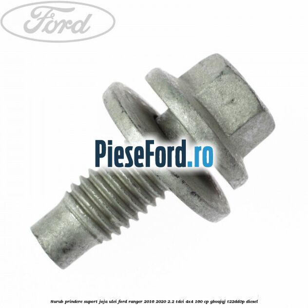 Surub prindere suport joja ulei Ford Ranger 2016-2020 2.2 TDCi 4x4 160 cp GBVAJQJ, T22DD0P diesel