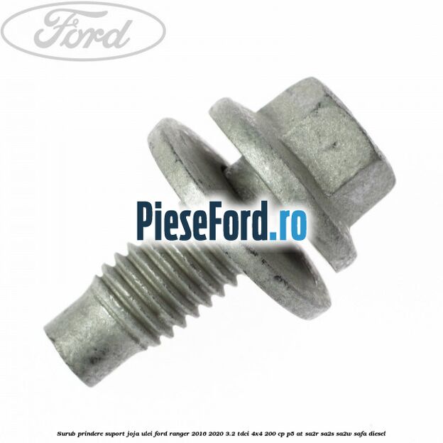Surub prindere suport joja ulei Ford Ranger 2016-2020 3.2 TDCi 4x4 200 cp P5-AT, SA2R, SA2S, SA2W, SAFA diesel