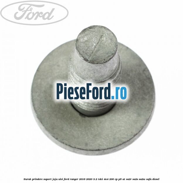 Surub prindere suport joja ulei Ford Ranger 2016-2020 3.2 TDCi 4x4 200 cp Surub prindere suport joja ulei Ford Ranger 2016-2020 3.2 TDCi 4x4 200 cp P5-AT, SA2R, SA2S, SA2W, SAFA diesel