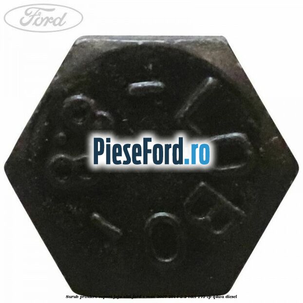 Surub prindere suport joja ulei Ford S-Max 2007-2014 2.2 TDCi 175 cp Q4WA diesel