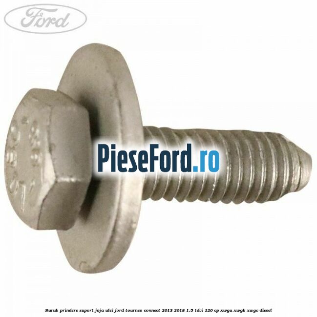 Surub prindere suport joja ulei Ford Tourneo Connect 2013-2018 1.5 TDCi 120 cp XWGA, XWGB, XWGC diesel