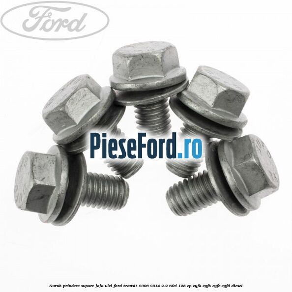 Surub prindere suport joja ulei Ford Transit 2006-2014 2.2 TDCi 125 cp CYFA, CYFB, CYFC, CYFD diesel