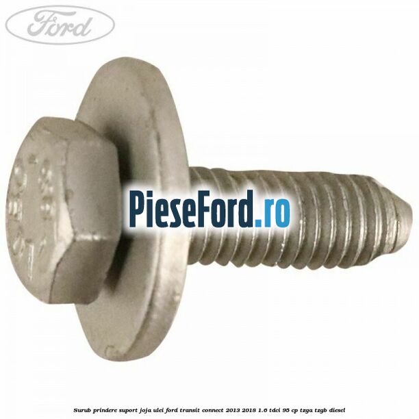Surub prindere suport joja ulei Ford Transit Connect 2013-2018 1.6 TDCi 95 cp TZGA, TZGB diesel