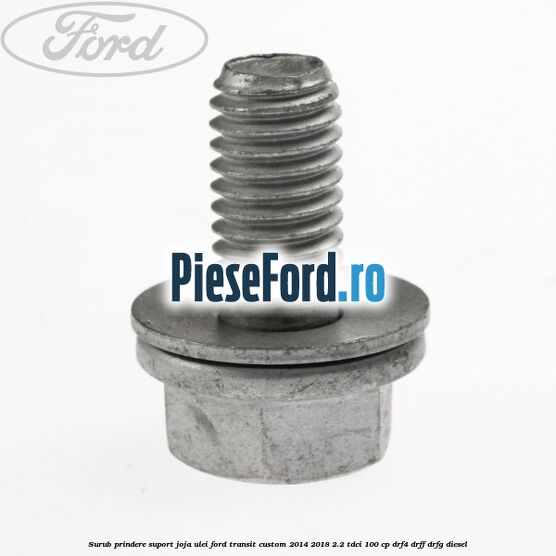 Surub prindere suport joja ulei Ford Transit Custom 2014-2018 2.2 TDCi 100 cp DRF4, DRFF, DRFG diesel