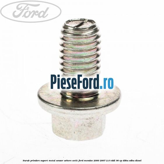 Surub prindere suport metal senzor arbore cotit Ford Mondeo 2000-2007 2.0 TDDI 90 cp D5BA, SDBA diesel