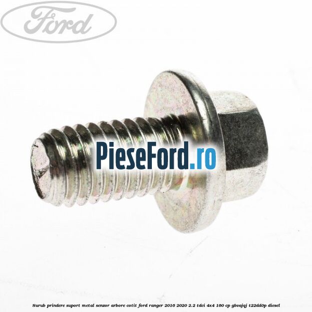 Surub prindere suport metal senzor arbore cotit Ford Ranger 2016-2020 2.2 TDCi 4x4 160 cp GBVAJQJ, T22DD0P diesel
