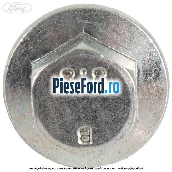Surub prindere suport metal senzor arbore cotit Ford Transit 2000-2006 2.0 DI 86 cp F3FA diesel