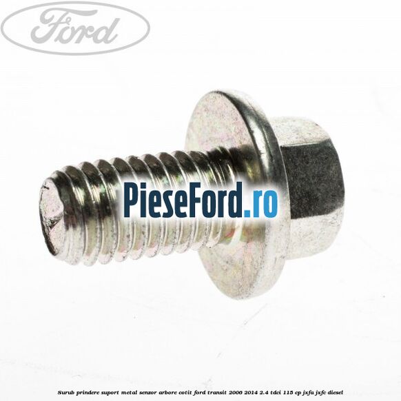 Surub prindere suport metal senzor arbore cotit Ford Transit 2006-2014 2.4 TDCi 115 cp JXFA, JXFC diesel