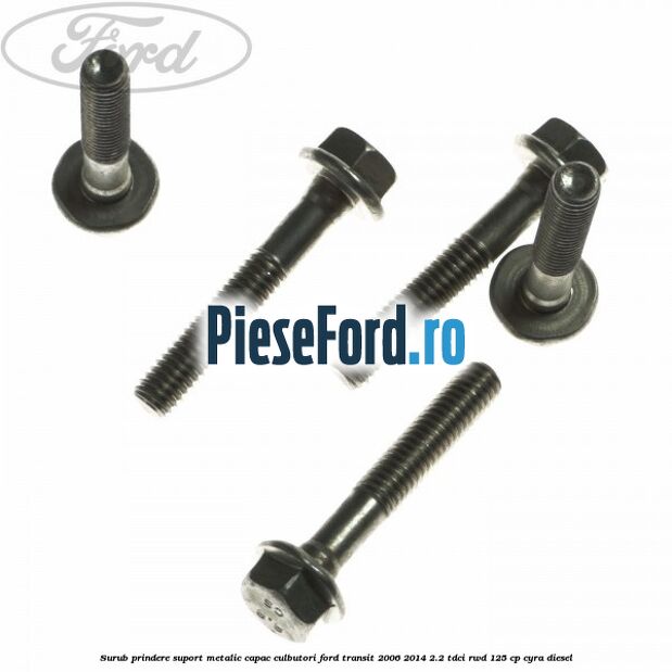 Surub prindere suport metalic capac culbutori Ford Transit 2006-2014 2.2 TDCi RWD 125 cp CYRA diesel