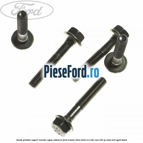 Surub prindere suport metalic capac culbutori Ford Transit 2014-2018 2.2 TDCi RWD 155 cp CV24, CVR5, UYR6 diesel