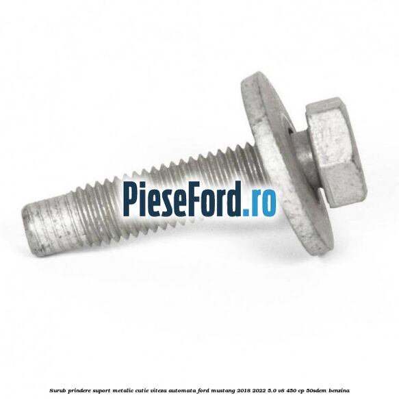 Surub prindere suport metalic cutie viteza automata Ford Mustang 2018-2022 5.0 V8 450 cp 50SDEM benzina