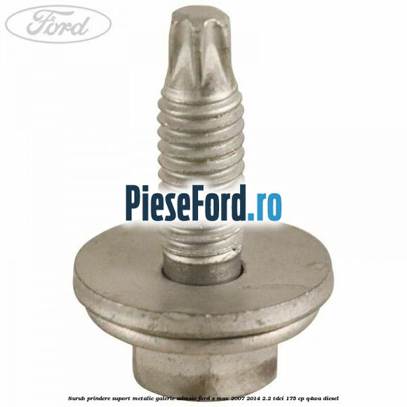 Surub prindere suport metalic galerie admsie Ford S-Max 2007-2014 2.2 TDCi 175 cp Q4WA diesel