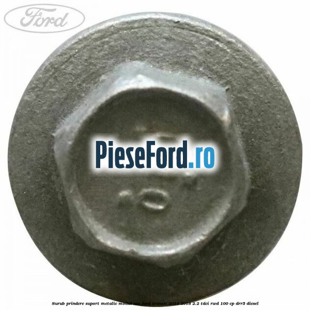 Surub prindere suport metalic modul ECU Ford Transit 2014-2018 2.2 TDCi RWD 100 cp DRR5 diesel