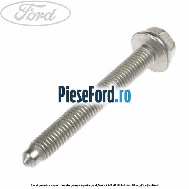 Surub prindere suport metalic pompa injectie Ford Fiesta 2008-2012 1.4 TDCi 68 cp F6JB, F6JD diesel