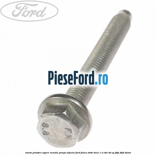 Surub prindere suport metalic pompa injectie Ford Fiesta 2008-2012 1.4 TDCi 68 cp F6JB, F6JD diesel